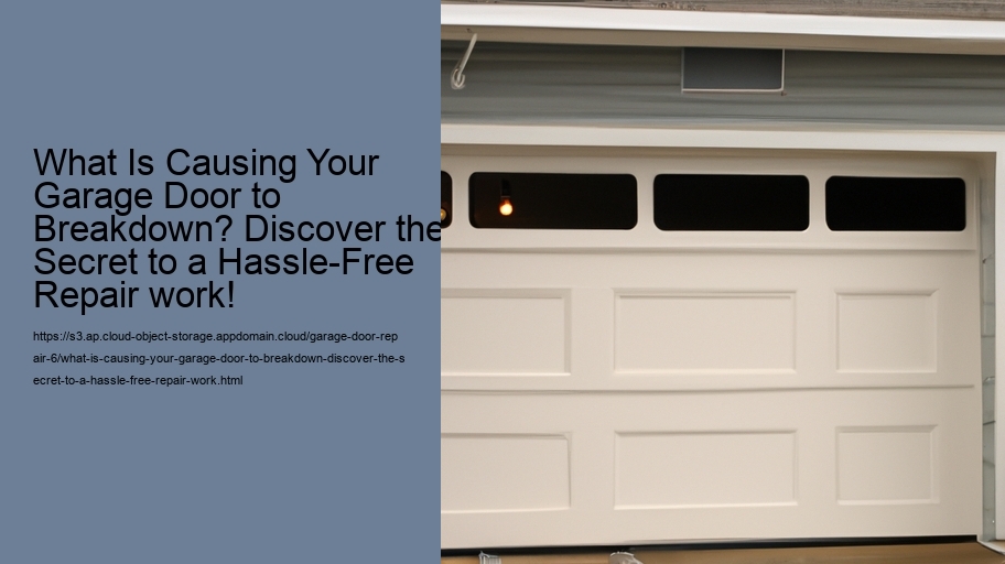 What Is Causing Your Garage Door to Breakdown? Discover the Secret to a Hassle-Free Repair work!