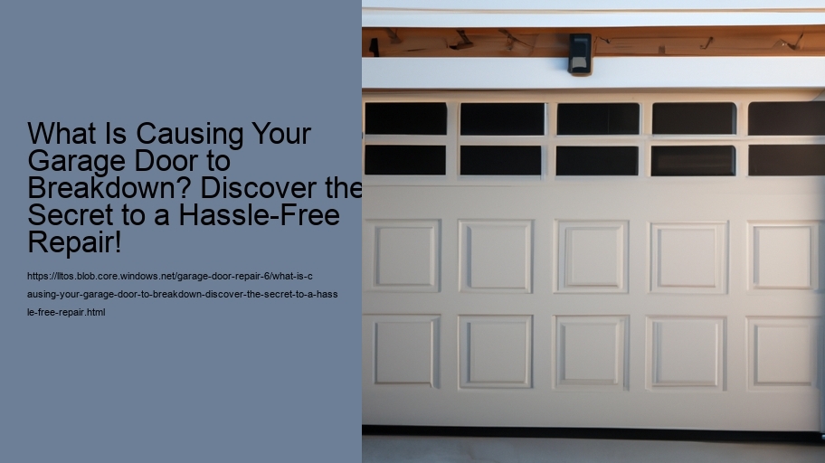What Is Causing Your Garage Door to Breakdown? Discover the Secret to a Hassle-Free Repair!