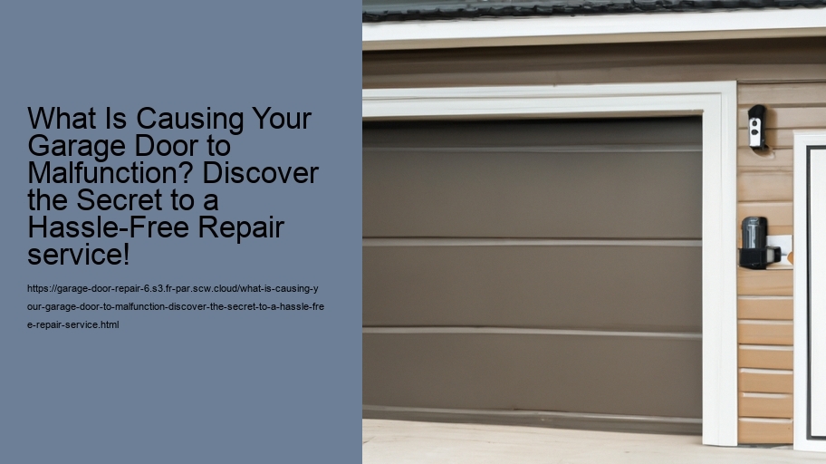 What Is Causing Your Garage Door to Malfunction? Discover the Secret to a Hassle-Free Repair service!
