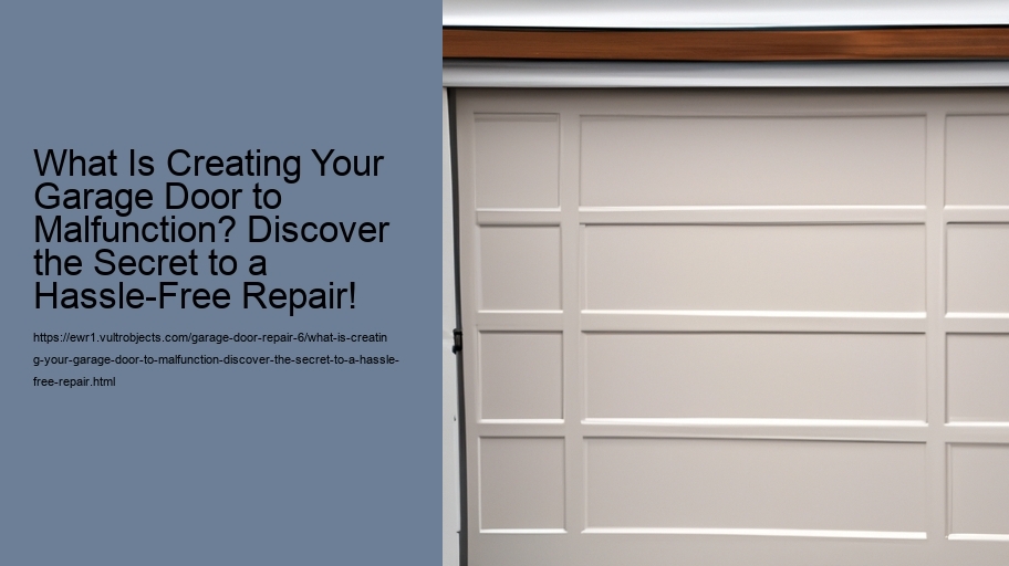 What Is Creating Your Garage Door to Malfunction? Discover the Secret to a Hassle-Free Repair!
