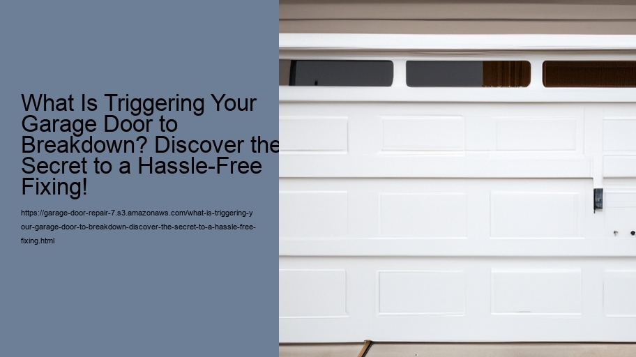 What Is Triggering Your Garage Door to Breakdown? Discover the Secret to a Hassle-Free Fixing!