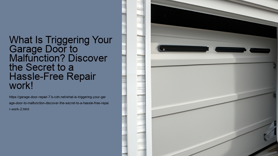 What Is Triggering Your Garage Door to Malfunction? Discover the Secret to a Hassle-Free Repair work!